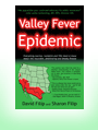 Valley Fever Epidemic is the first and only book that says everything you need to know about this disease in one place, whether you have Valley Fever, have a family member with Valley Fever, live in the risk areas, or are even passing through