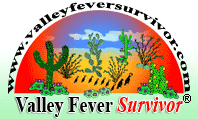 The Valely Fever Survivor Homepage: www.valleyfeversurvivor.com