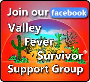 Join our Facebook Valley Fever Survivor Support Group directly at https://www.facebook.com/groups/1063806976985799