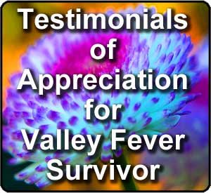 sbtestimonials Testimonials of Appreciation for Valley Fever Survivor